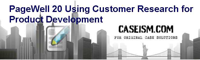 PageWell 2.0: Using Customer Research for Product Development Case Solution PageWell 2.0: Using Customer Research for Product Development Case Solution